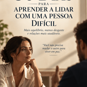 30 DIAS PARA APRENDER A LIDAR COM UMA PESSOA DIFÍCIL